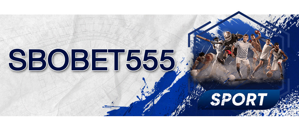 SBOBET555 ช่องทางเข้าเล่นเดิมพันกีฬาเอเชี่ยนแฮนดิแคพบน SBOBET